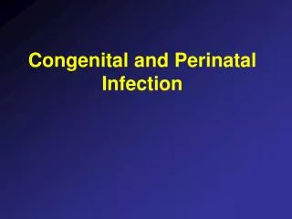 Congenital and Perinatal Infection
