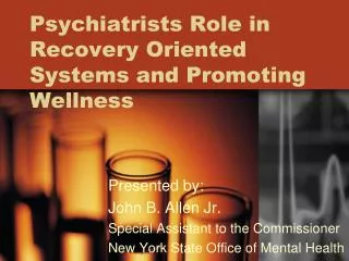 Psychiatrists Role in Recovery Oriented Systems and Promoting Wellness