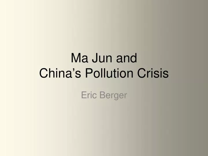 ma jun and china s pollution crisis