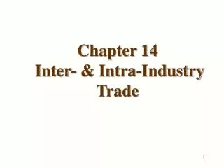 Chapter 14 Inter- &amp; Intra-Industry Trade