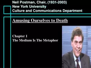Neil Postman, Chair, (1931-2003) New York University Culture and Communications Department