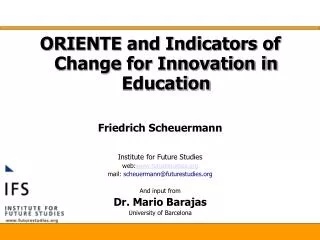 ORIENTE and Indicators of Change for Innovation in Education Friedrich Scheuermann