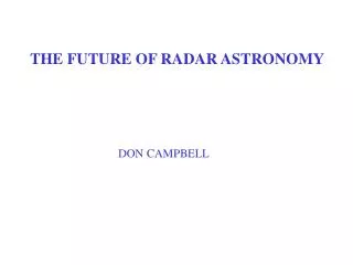 THE FUTURE OF RADAR ASTRONOMY