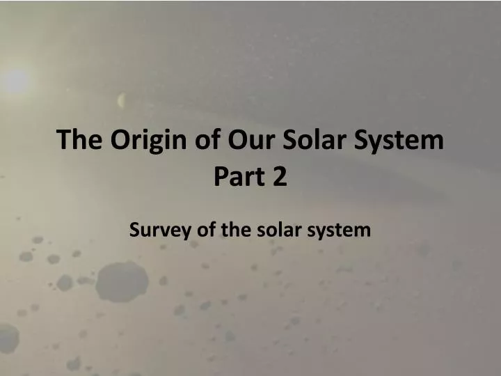 the origin of our solar system part 2