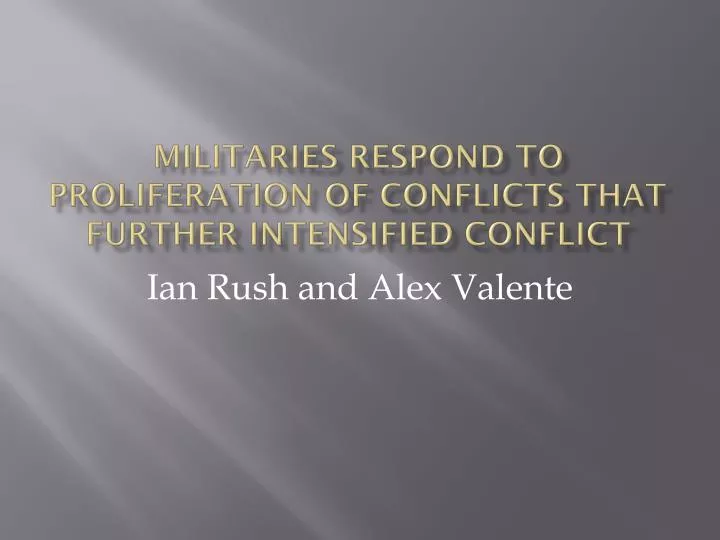 militaries respond to proliferation of conflicts that further intensified conflict