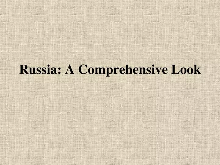 russia a comprehensive look
