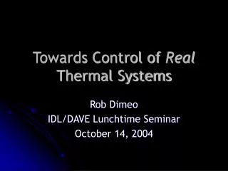 Towards Control of Real Thermal Systems