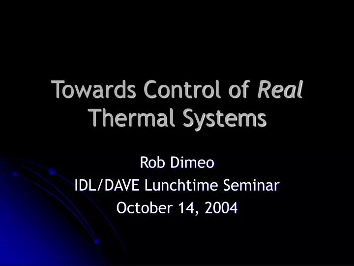 towards control of real thermal systems