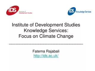 Institute of Development Studies Knowledge Services: Focus on Climate Change