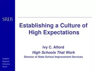 Establishing a Culture of 	High Expectations Ivy C. Alford High Schools That Work