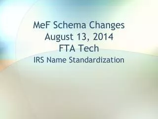 MeF Schema Changes August 13, 2014 FTA Tech