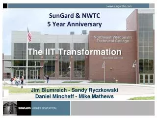 NWTC wanted SunGard to provide: Staffing Need for strong, efficient, cohesive IT organization