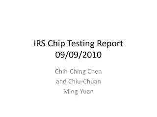 IRS C hip T esting Report 09/09/2010