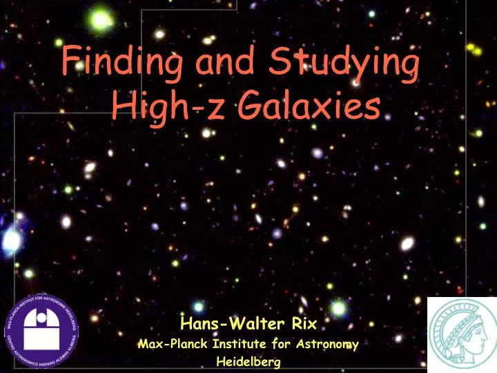 finding and studying high z galaxies