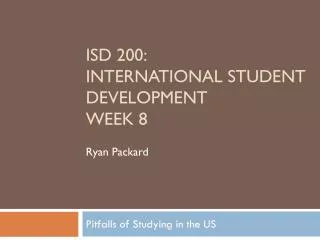 ISD 200: International Student Development Week 8