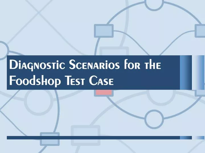 diagnostic scenarios for the foodshop test case