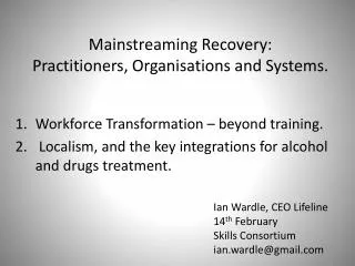 Mainstreaming Recovery: Practitioners, Organisations and Systems.
