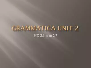 Grammatica Unit 2
