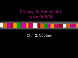 Privacy &amp; Anonymity in the WWW