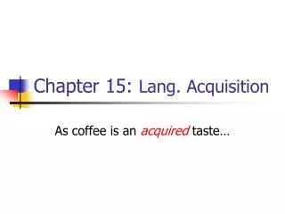 Chapter 15: Lang. Acquisition