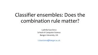 Classifier ensembles: Does the combination rule matter?