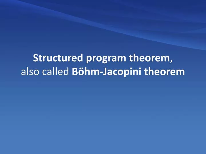 structured program theorem also called b hm jacopini theorem