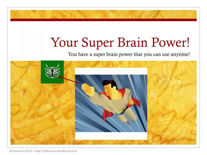 your super brain power