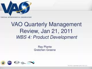 VAO Quarterly Management Review, Jan 21, 2011 WBS 4: Product Development