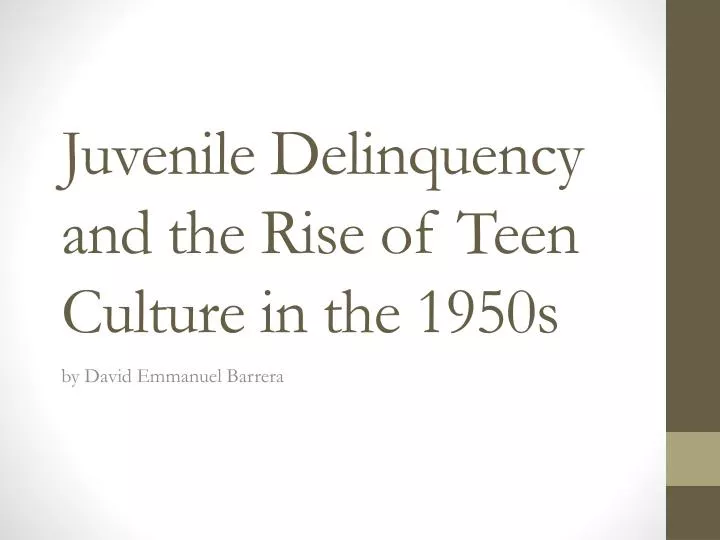 juvenile delinquency and the rise of teen culture in the 1950s