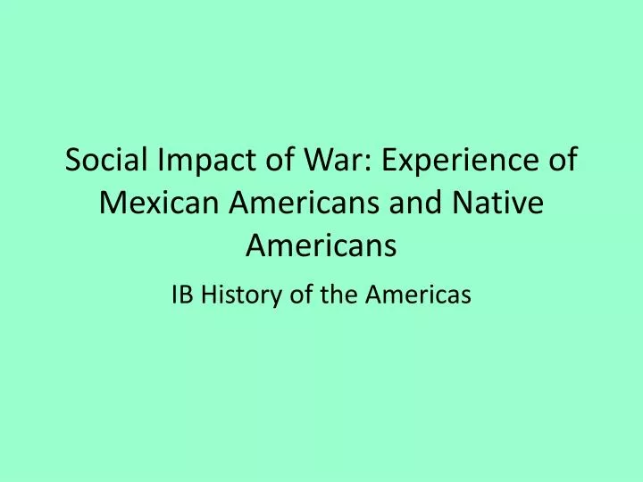social impact of war experience of mexican americans and native americans