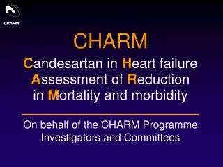 C andesartan in H eart failure A ssessment of R eduction in M ortality and morbidity