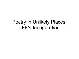 Poetry in Unlikely Places: JFK's Inauguration