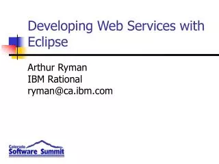 Arthur Ryman IBM Rational ryman@ca.ibm