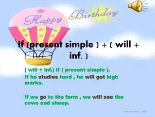 If (present simple ) + ( will + inf. )