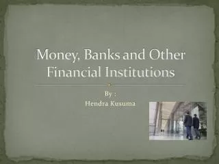 Money, Banks and Other Financial Institutions
