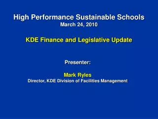 High Performance Sustainable Schools March 24, 2010 KDE Finance and Legislative Update