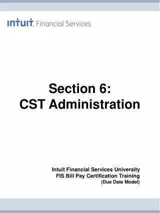 Section 6: CST Administration