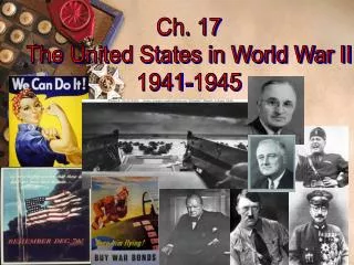 Ch. 17 The United States in World War II 1941-1945