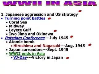 1. Japanese aggression and US strategy Turning point battles Coral Sea Midway Leyete Gulf