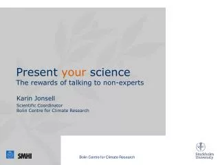 P resent your science The rewards of talking to non-experts