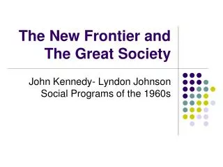 The New Frontier and The Great Society