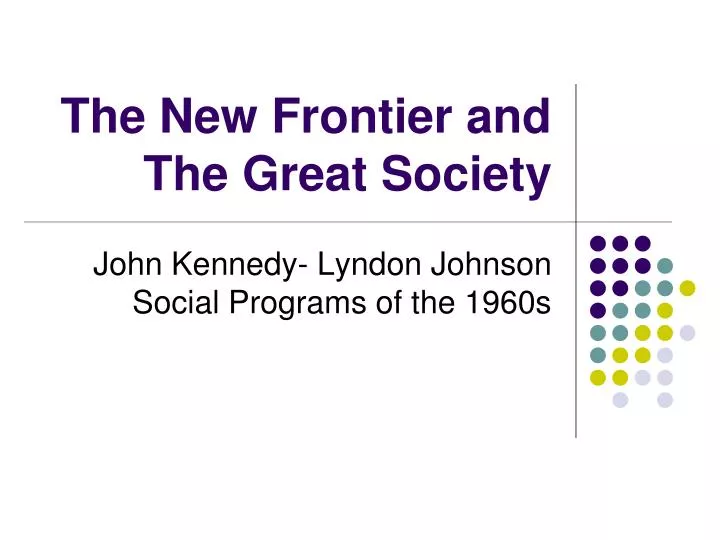 the new frontier and the great society