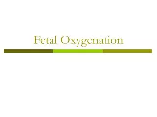 Fetal Oxygenation