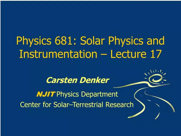 physics 681 solar physics and instrumentation lecture 17