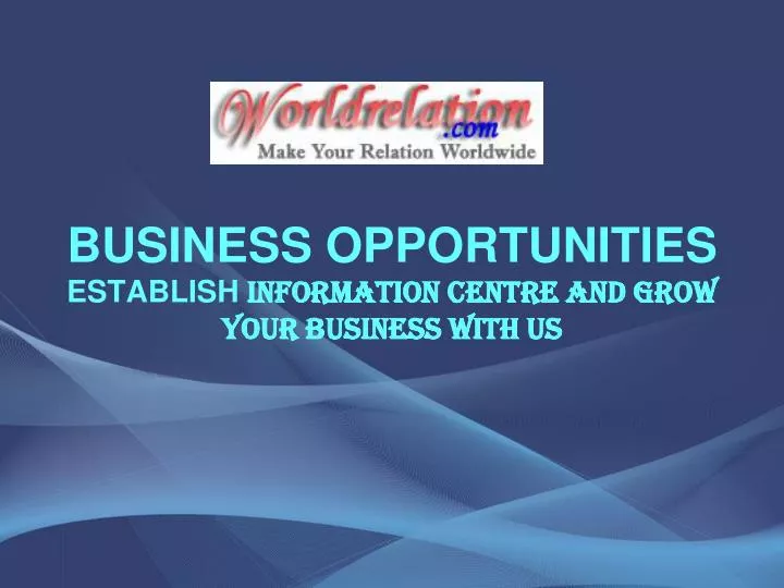 business opportunities establish information centre and grow your business with us