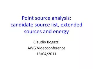 Point source analysis: candidate source list, extended sources and energy