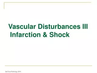 Vascular Disturbances III Infarction &amp; Shock