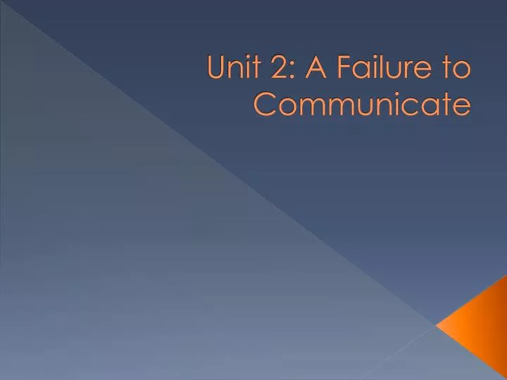unit 2 a failure to communicate