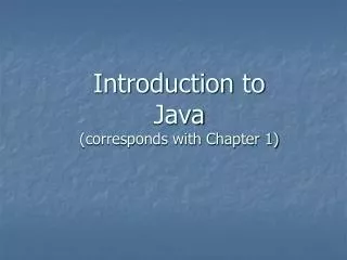 Introduction to Java (corresponds with Chapter 1)