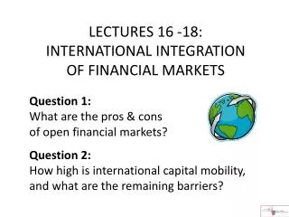 LECTURES 16 - 18: INTERNATIONAL INTEGRATION OF FINANCIAL MARKETS
